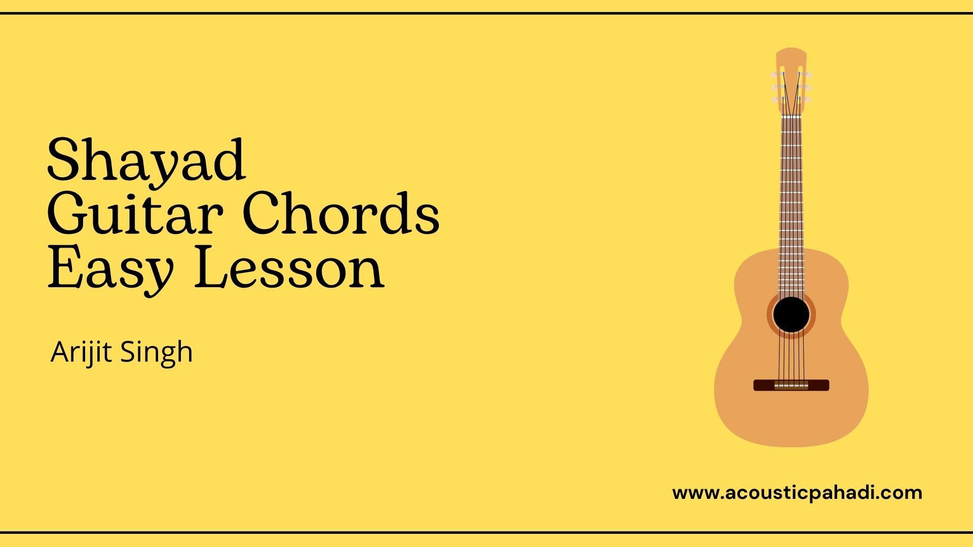 Shayad Guitar Chords Without Capo with Strumming Pattern