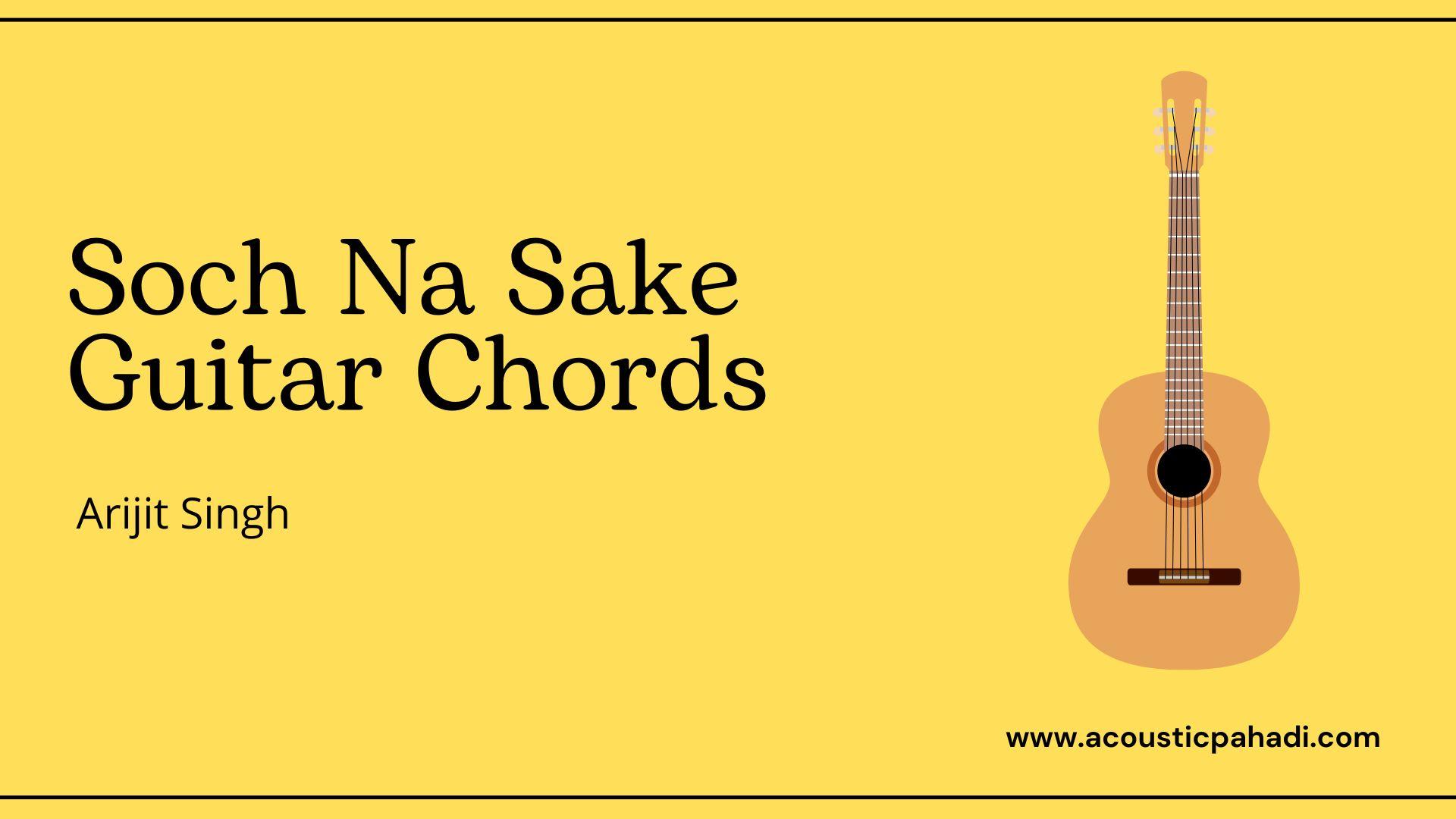 Soch Na Sake Guitar Chords