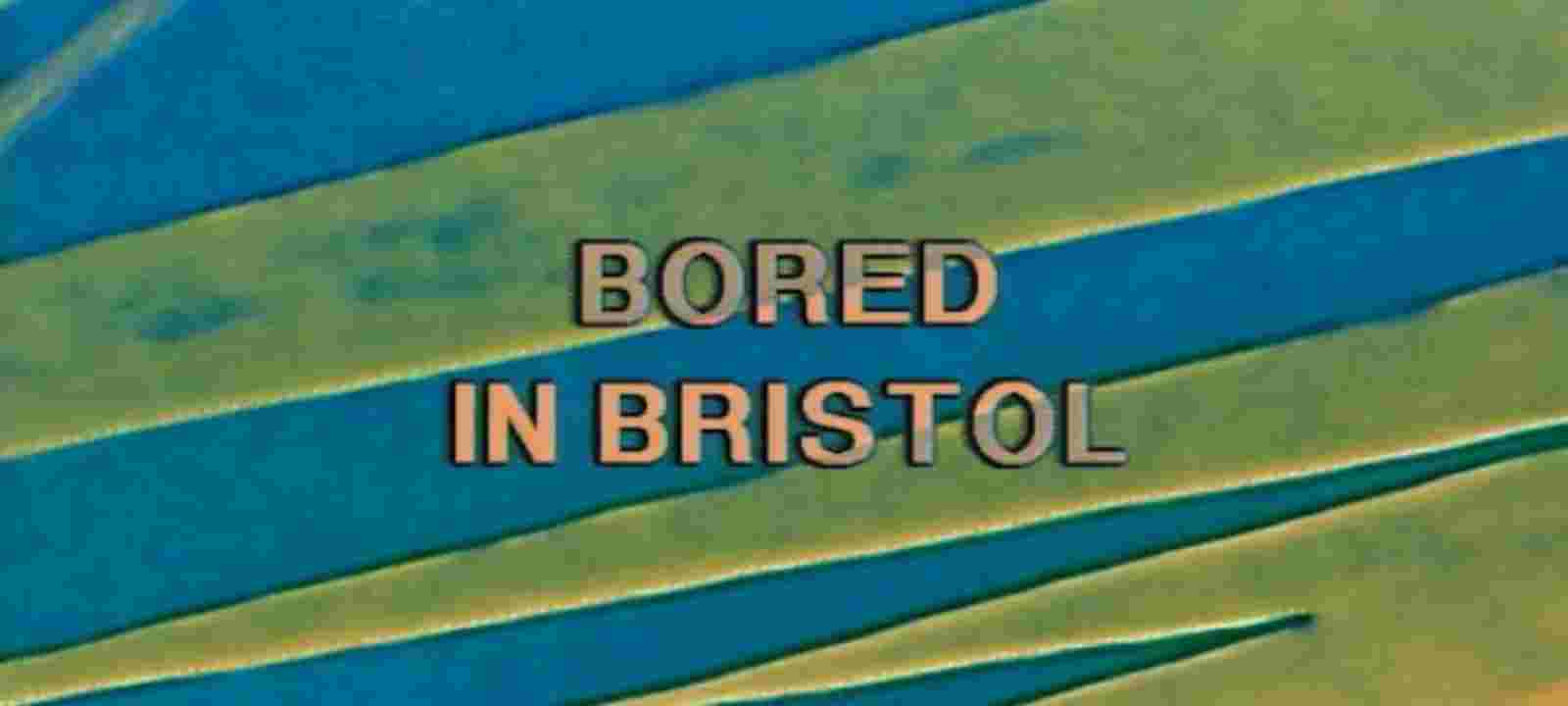Bored In Bristol