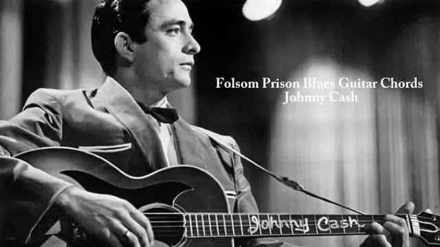Folsom Prison Blues Guitar Chords – Johnny Cash
